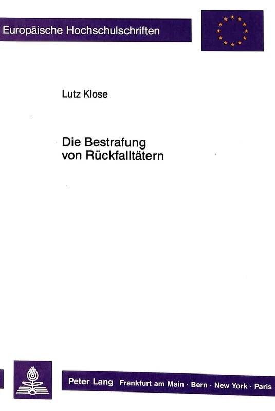 Die Bestrafung Von Rueckfalltaetern: Eine Rechtstatsaechliche Untersuchung Zur Bestrafung Von Rueckfalltaetern: 869 (Europaeische Hochschulschriften Recht)