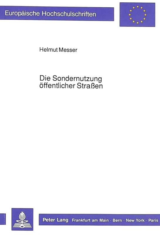 Die Sondernutzung Oeffentlicher Straßen: 920 (Europaeische Hochschulschriften Recht)