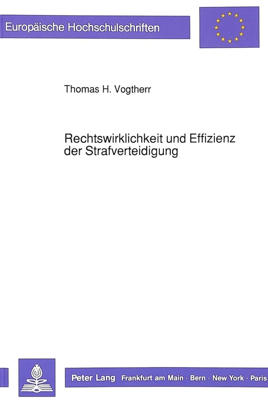 Rechtswirklichkeit Und Effizienz Der Strafverteidigung: 1043 (Europaeische Hochschulschriften Recht)