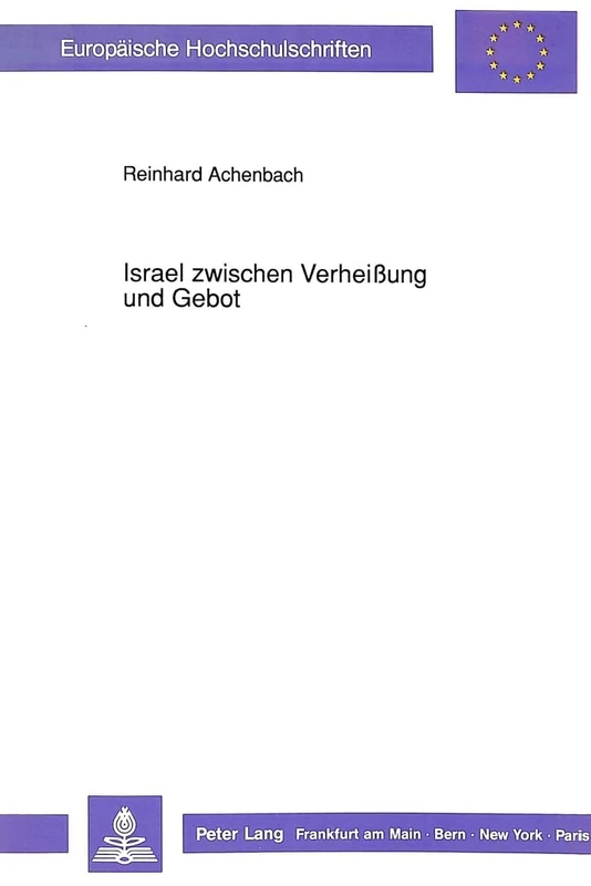 Israel Zwischen Verheißung Und Gebot: Literarkritische Untersuchungen Zu Deuteronomium 5-11: 422 (Europaeische Hochschulschriften / European University Studie)