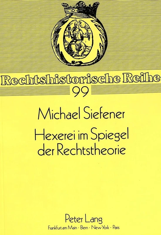 Hexerei Im Spiegel Der Rechtstheorie: Das Crimen Magiae in Der Literatur Von 1574 Bis 1608: 99 (Rechtshistorische Reihe) - Image 1