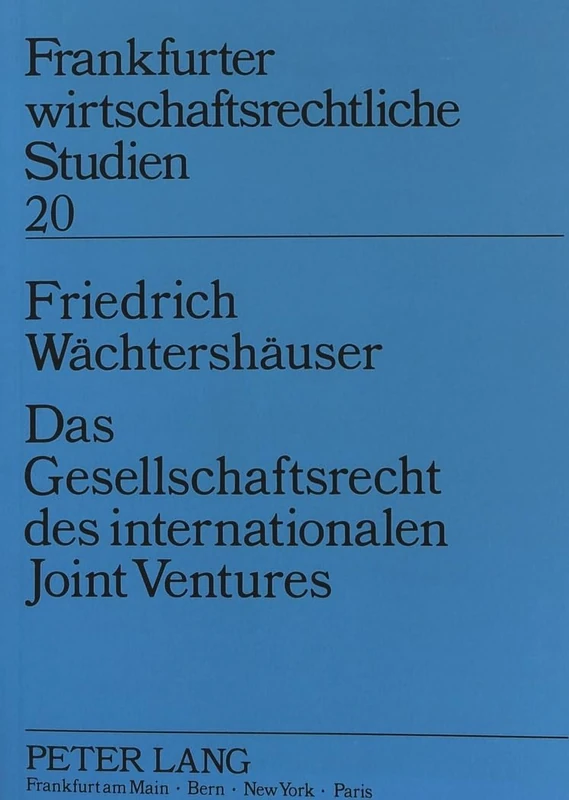 Das Gesellschaftsrecht Des Internationalen Joint Ventures: 20 (Frankfurter Wirtschaftsrechtliche Studien)