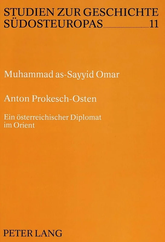 Anton Prokesch-Osten: Ein Oesterreichischer Diplomat Im Orient: 11 (Studien Zur Geschichte Suedosteuropas)