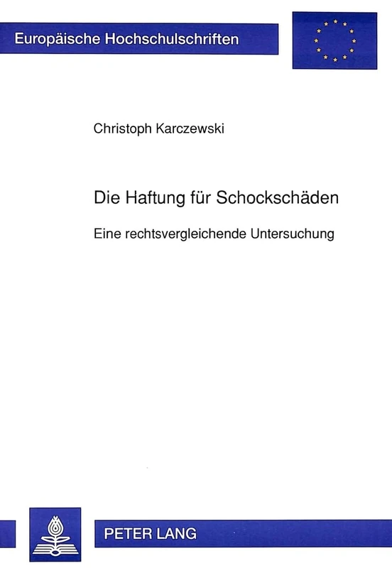 Die Haftung Fuer Schockschaeden: Eine Rechtsvergleichende Untersuchung: 1197 (Europaeische Hochschulschriften Recht) - Image 1