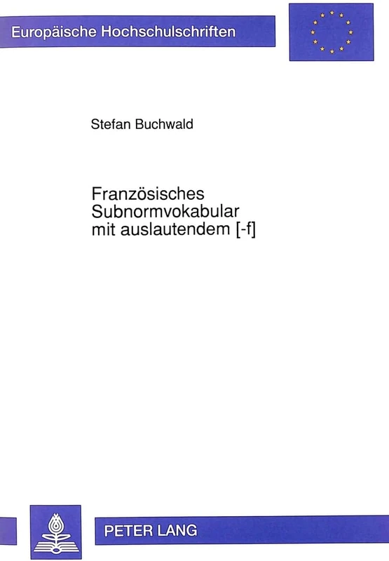 Franzoesisches Subnormvokabular Mit Auslautendem (-F): Ein Beitrag Zur Wortbildung Im Argot: 177 (Europaeische Hochschulschriften / European University Studie) - Image 1