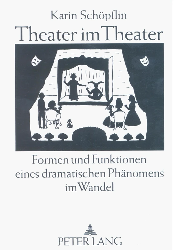 Theater Im Theater: Formen Und Funktionen Eines Dramatischen Phaenomens Im Wandel