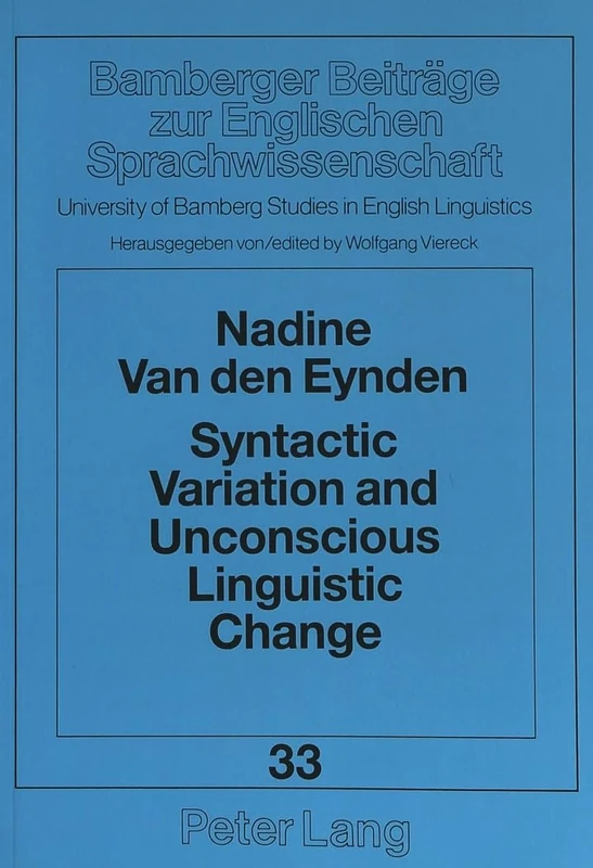 Syntactic Variation and Unconscious Linguistic Change: Study of Adjectival Relative Clauses in the Dialect of Dorset: v. 33 (University of Bamberg Studies in English Linguistics)