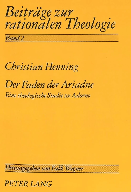 Der Faden Der Ariadne: Eine Theologische Studie Zu Adorno: 2 (Beitraege Zur Rationalen Theologie)
