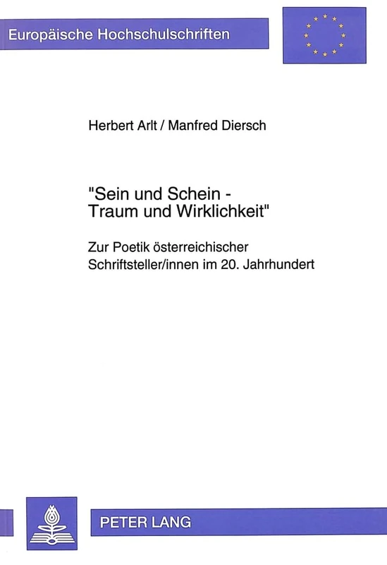 Sein und Schein - Traum und Wirklichkeit: Zur Poetik oesterreichischer Schriftsteller/innen im 20. Jahrhundert: 1442 (Europäische Hochschulschriften / ... / Publications Universitaires Européenn)