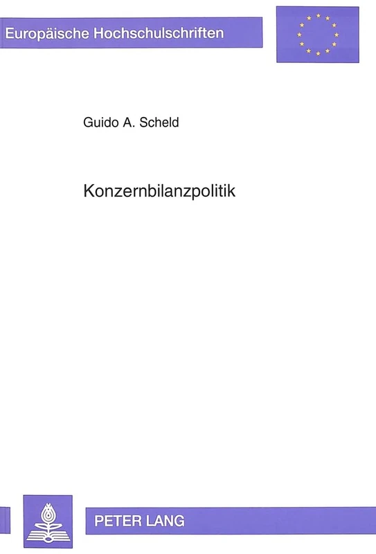 Konzernbilanzpolitik: Quantitative Wirkungen der Konzernabschlußparameter auf die Konzernbilanzstruktur und das Konzernergebnis: 1518 (Europäische ... / Publications Universitaires Européenn)