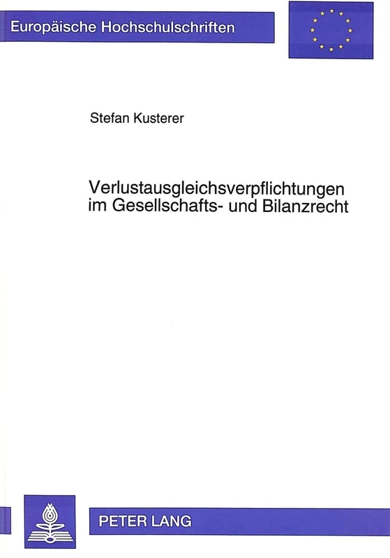 Verlustausgleichsverpflichtungen Im Gesellschafts- Und Bilanzrecht: 1633 (Europaeische Hochschulschriften / European University Studie)