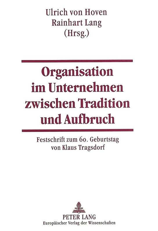 Organisation Im Unternehmen Zwischen Tradition Und Aufbruch: Festschrift Zum 60. Geburtstag Von Klaus Tragsdorf - Image 1