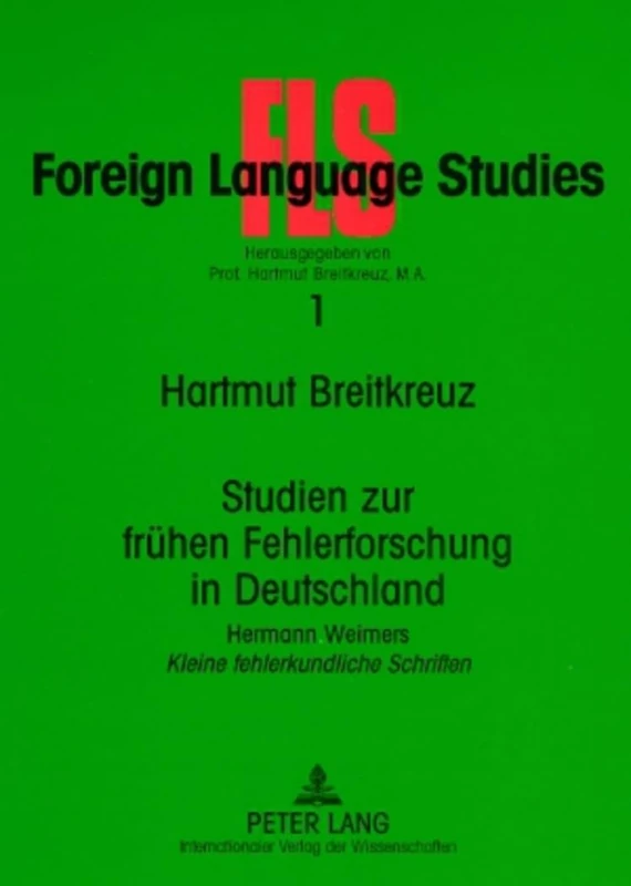 Studien zur fruehen Fehlerforschung in Deutschland: Hermann Weimers "Kleine fehlerkundliche Schriften"- Einfuehrung – Textedition – Anmerkungen: 1 (FLS - Foreign Language Studies) - Image 1