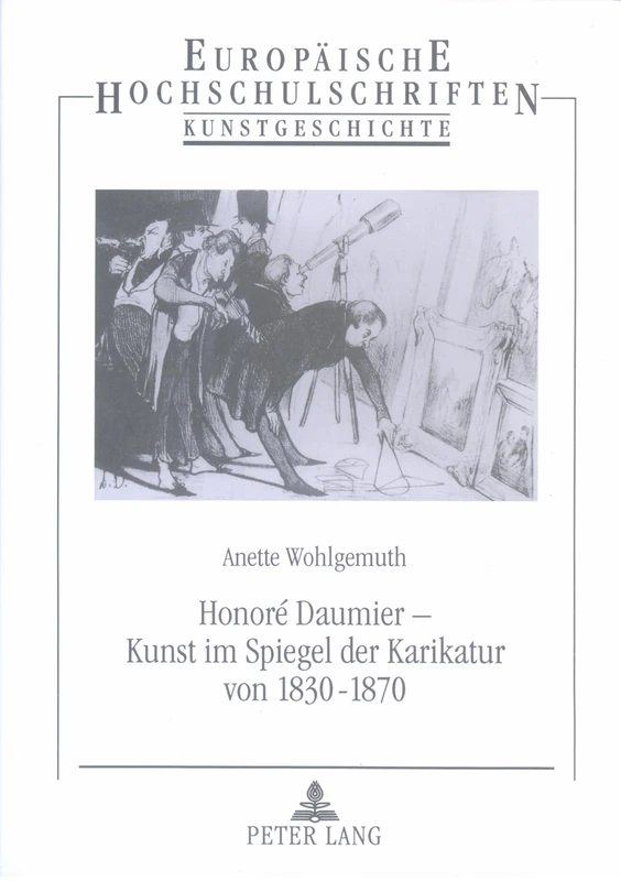 Honoré Daumier - Kunst Im Spiegel Der Karikatur Von 1830 Bis 1870: 258 (Europaeische Hochschulschriften / European University Studie)