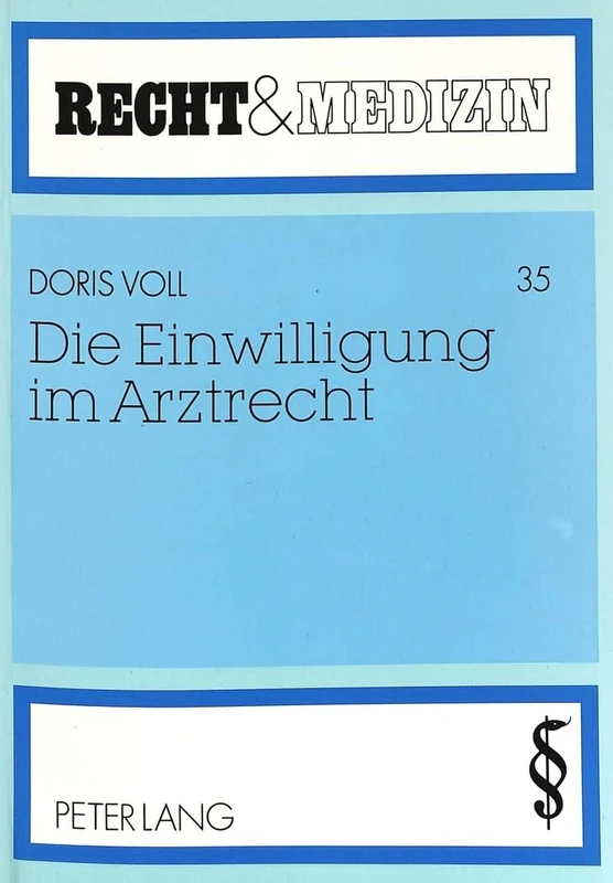 Die Einwilligung Im Arztrecht: Eine Untersuchung Zu Den Straf-, Zivil- Und Verfassungsrechtlichen Grundlagen, Insbesondere Bei Sterilisation Und ... Betreuungsgesetzes: 35 (Recht Und Medizin)