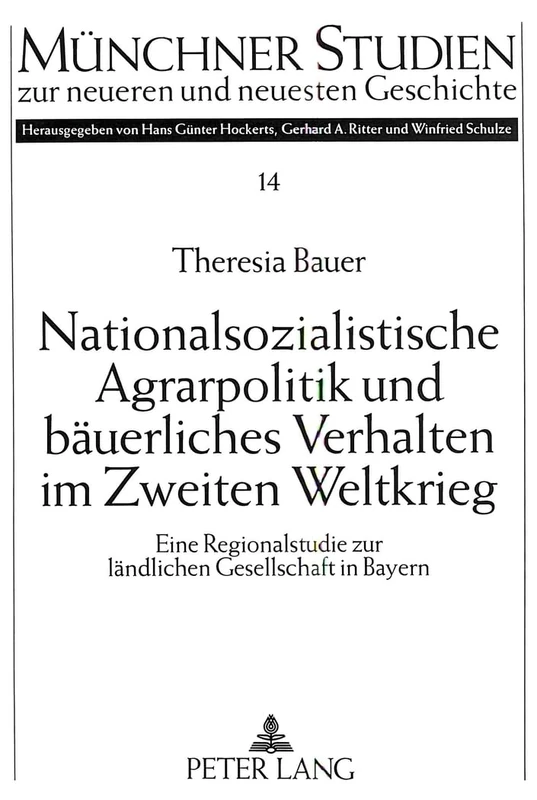 Nationalsozialistische Agrarpolitik Und Baeuerliches Verhalten Im Zweiten Weltkrieg: Eine Regionalstudie Zur Laendlichen Gesellschaft in Bayern: 14 ... Studien Zur Neueren Und Neuesten Geschichte) - Image 1