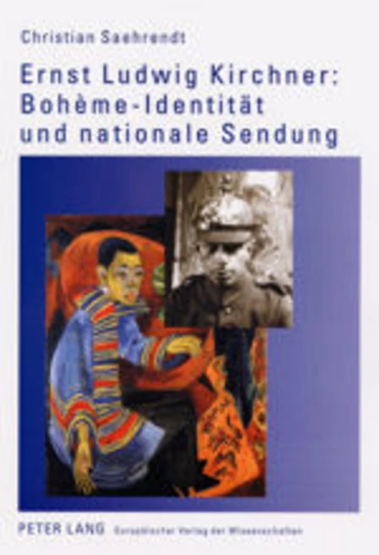 Ernst Ludwig Kirchner: Bohème-Identitaet Und Nationale Sendung: 392 (Europaeische Hochschulschriften / European University Studie)