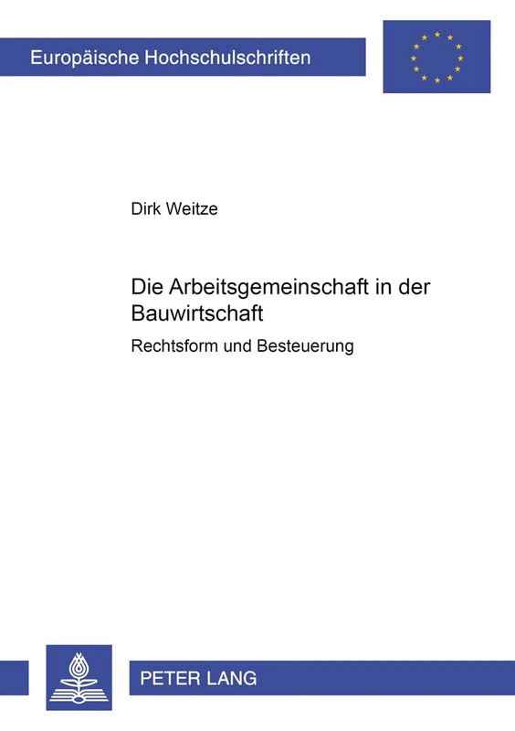 Die Arbeitsgemeinschaft in der Bauwirtschaft: Rechtsform und Besteuerung: 3587 (Europäische Hochschulschriften Recht)