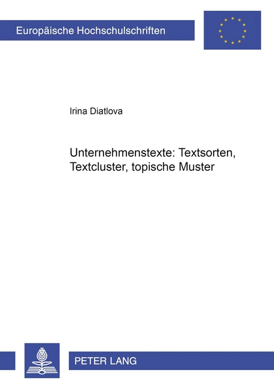 Unternehmenstexte: Textsorten, Textcluster, Topische Muster: 1850 (Europaeische Hochschulschriften / European University Studie)