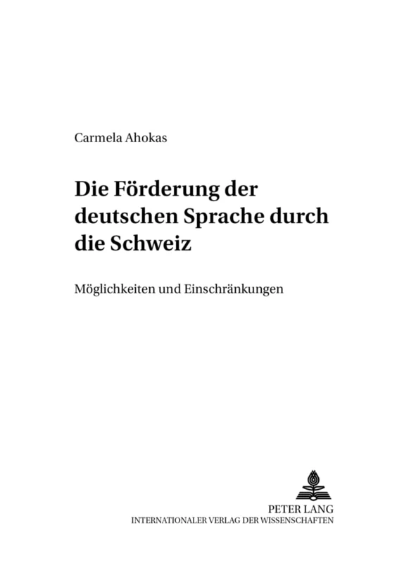 Die Foerderung Der Deutschen Sprache Durch Die Schweiz: Moeglichkeiten Und Einschraenkungen: 8 (Finnische Beitraege Zur Germanistik)
