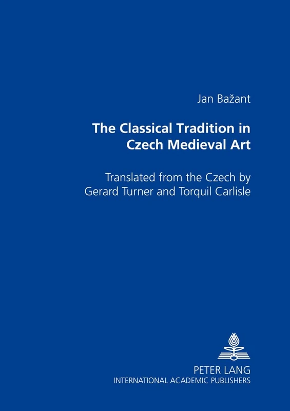 The Classical Tradition in Czech Medieval Art: Translated from the Czech by Gerard Turner and Torquil Carlisle - Image 1