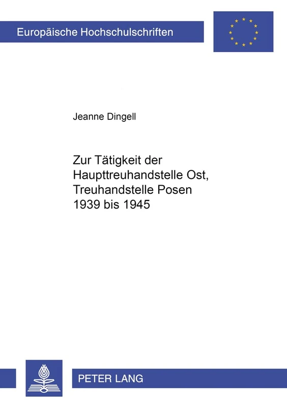 Zur Taetigkeit Der Haupttreuhandstelle Ost, Treuhandstelle Posen 1939 Bis 1945: 955 (Europaeische Hochschulschriften / European University Studie) - Image 1