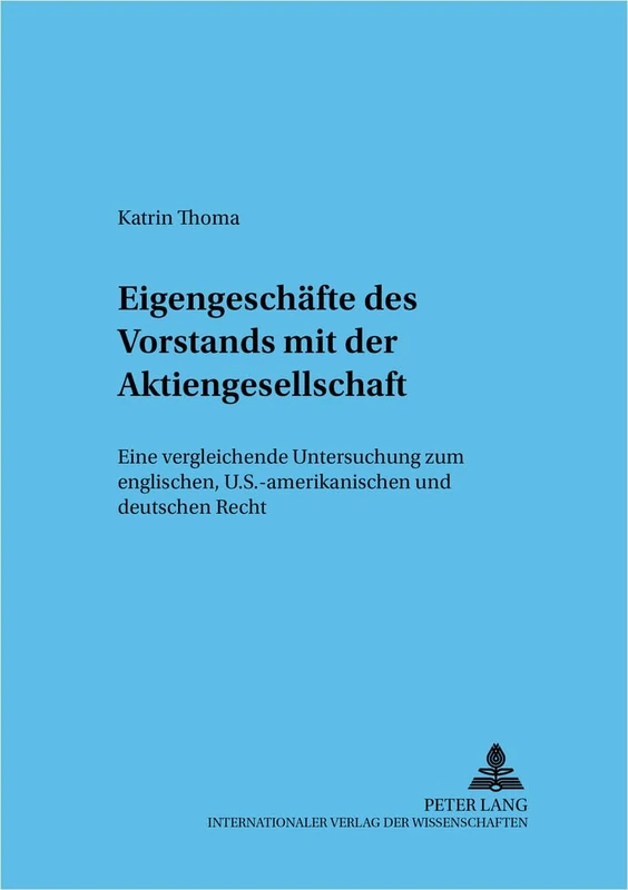 Eigengeschaefte Des Vorstands Mit Der Aktiengesellschaft: Eine Vergleichende Untersuchung Zum Englischen, U.S.-Amerikanischen Und Deutschen Recht: 52 (Frankfurter Wirtschaftsrechtliche Studien)