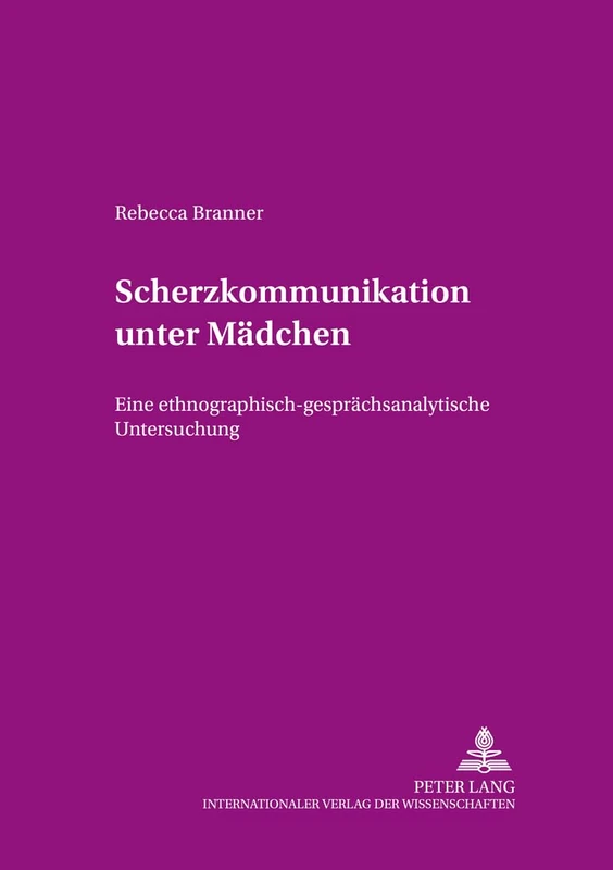 Scherzkommunikation Unter Maedchen: Eine Ethnographisch-Gespraechsanalytische Untersuchung: 13 (Angewandte Sprachwissenschaft)