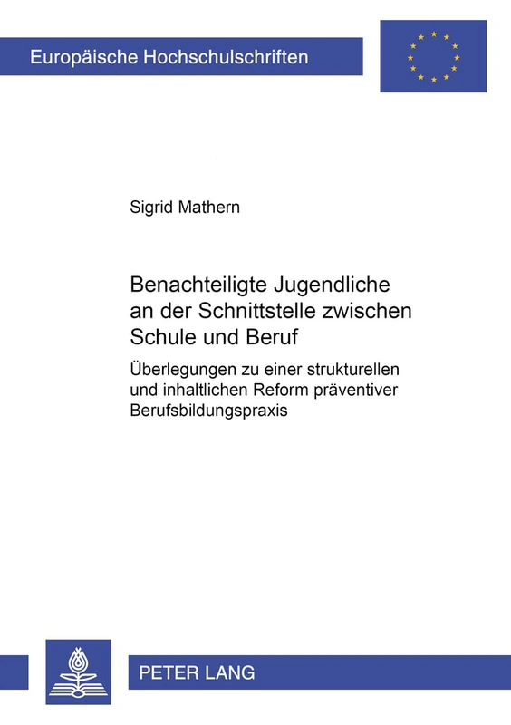 Benachteiligte Jugendliche an Der Schnittstelle Zwischen Schule Und Beruf: Ueberlegungen Zu Einer Strukturellen Und Inhaltlichen Reform Praeventiver ... / European University Studie) - Image 1