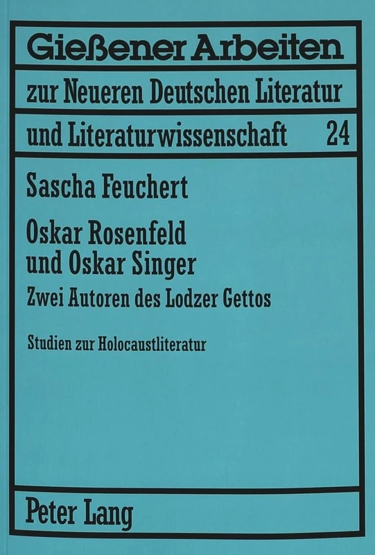 Oskar Rosenfeld Und Oskar Singer: Zwei Autoren Des Lodzer Gettos. Studien Zur Holocaustliteratur: 24 (Gießener Arbeiten Zur Neueren Deutschen Literatur Und Litera) - Image 1