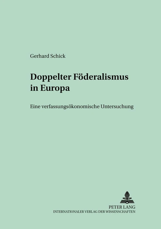 Doppelter Foederalismus in Europa: Eine Verfassungsoekonomische Untersuchung: 11 (Kollektive Entscheidungen, Wirtschaftspolitik Und Oeffentlic)