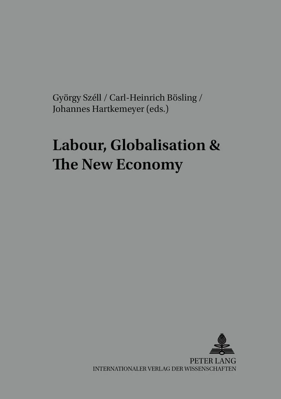 Labour, Globalisation and the New Economy: v. 30 (Arbeit - Technik - Organisation - Soziales / Work - Technology - Organization - Society)