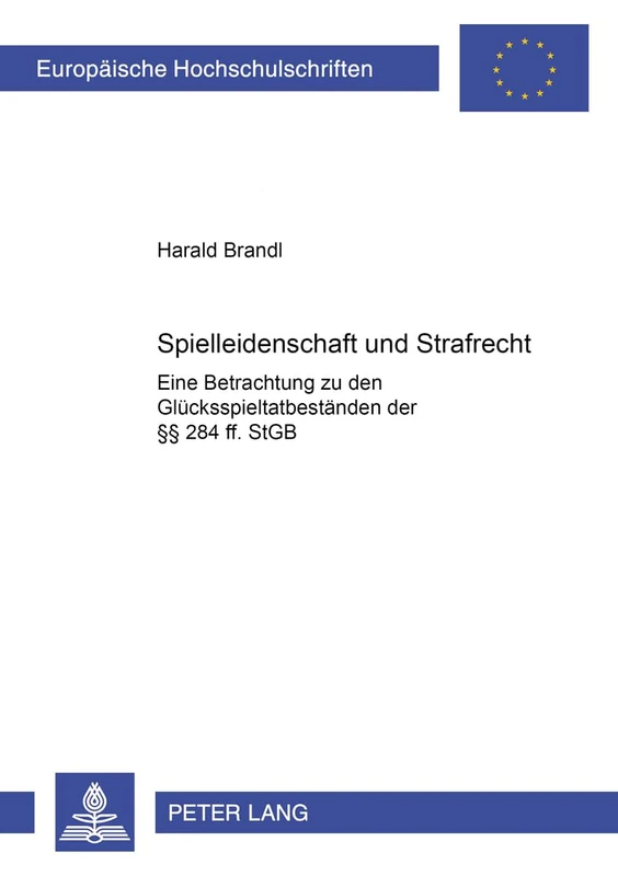 Spielleidenschaft Und Strafrecht: Eine Betrachtung Zu Den Gluecksspieltatbestaenden Der §§ 284 Ff. Stgb: 3759 (Europaeische Hochschulschriften Recht) - Image 1