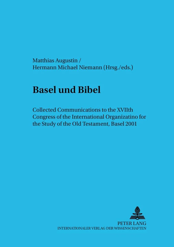 Basel Und Bibel: Collected Communications to the Xviith Congress of the International Organization for the Study of the Old Testament, Basel 2001: 51 ... Alten Testaments und des Antiken Judentums)