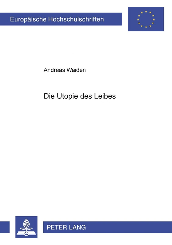 Die Utopie Des Leibes: 891 (Europaeische Hochschulschriften / European University Studie) - Image 1