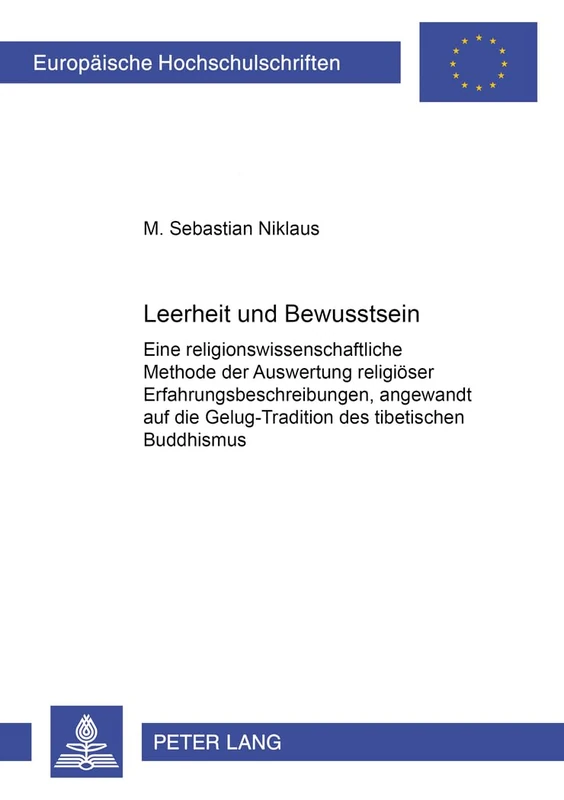 Leerheit Und Bewusstsein: Eine Religionswissenschaftliche Methode Der Auswertung Religioeser Erfahrungsbeschreibungen, Angewandt Auf Die ... / European University Studie)