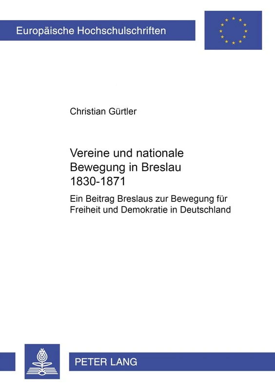 Vereine und nationale Bewegung in Breslau 1830-1871: Ein Beitrag Breslaus zur Bewegung fuer Freiheit und Demokratie in Deutschland: 969 (Europäische ... / Publications Universitaires Européenn) - Image 1