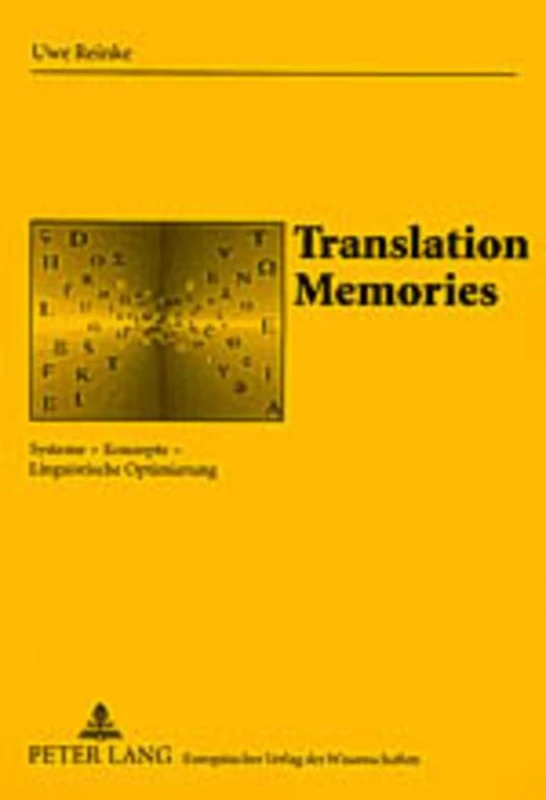 Translation Memories: Systeme - Konzepte - Linguistische Optimierung: 2 (Sabest. Saarbruecker Beitraege Zur Sprach- Und Translationsw)