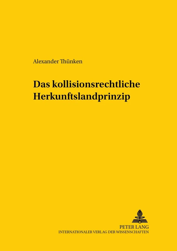 Das Kollisionsrechtliche Herkunftslandprinzip: 83 (Studien Zum Vergleichenden Und Internationalen Recht / Compa)