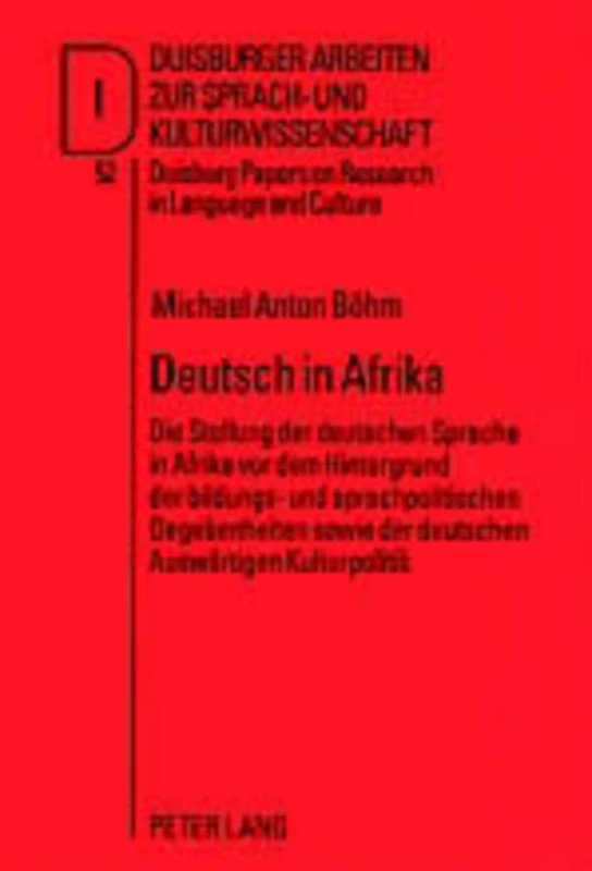 Deutsch in Afrika: Die Stellung Der Deutschen Sprache in Afrika VOR Dem Hintergrund Der Bildungs- Und Sprachpolitischen Gegebenheiten Sowie Der ... / Duisburg Papers On Research In Langu)