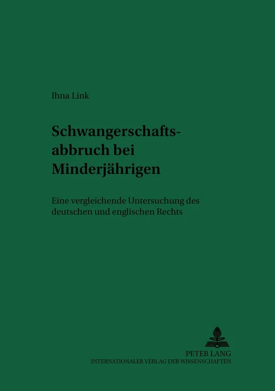 Schwangerschaftsabbruch Bei Minderjaehrigen: Eine Vergleichende Untersuchung Des Deutschen Und Englischen Rechts: 69 (Recht Und Medizin)