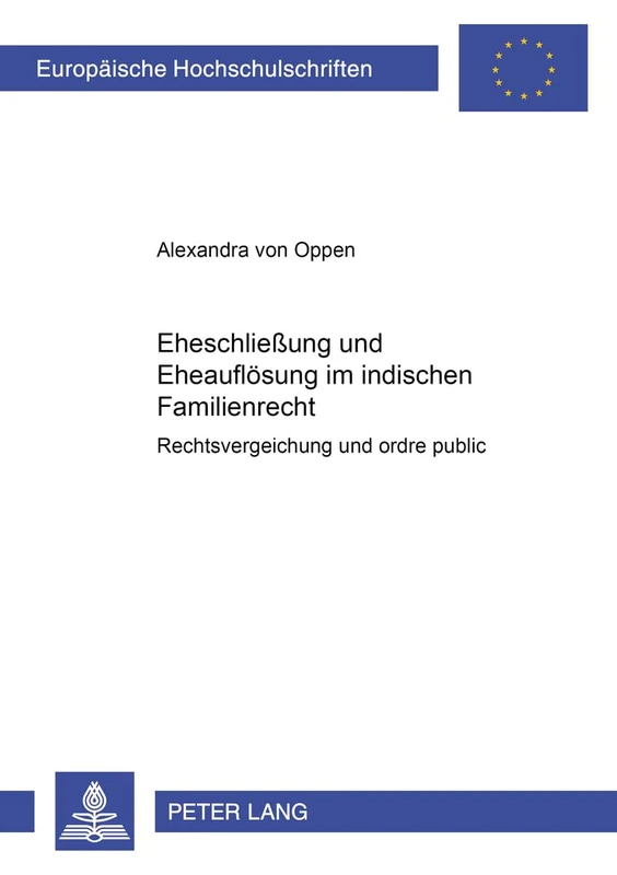 Eheschließung und Eheaufloesung im indischen Familienrecht: Rechtsvergleichung und "ordre public": 3989 (Europaeische Hochschulschriften Recht)