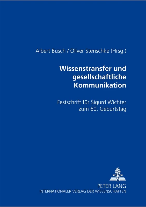 Wissenstransfer Und Gesellschaftliche Kommunikation: Festschrift Fuer Sigurd Wichter Zum 60. Geburtstag