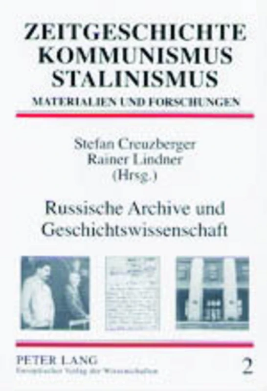 Russische Archive Und Geschichtswissenschaft: Rechtsgrundlagen, Arbeitsbedingungen, Forschungsperspektiven: 2 (Zeitgeschichte - Kommunismus - Stalinismus)