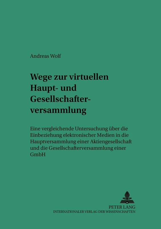 Wege Zur Virtuellen Haupt- Und Gesellschafterversammlung: Eine Vergleichende Untersuchung Ueber Die Einbeziehung Elektronischer Medien in Die ... Studien Zum Privat- Und Wirtschaftsrecht) - Image 1