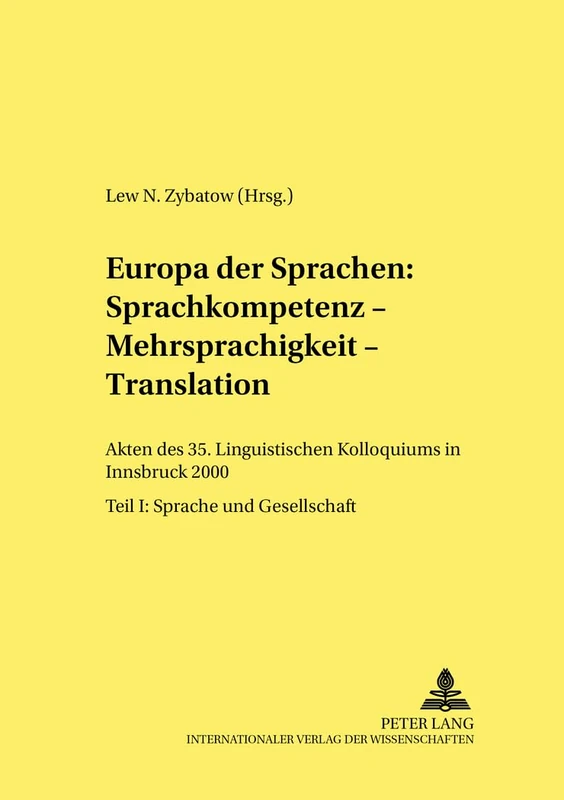 Europa Der Sprachen: Sprachkompetenz - Mehrsprachigkeit - Translation: Akten Des 35. Linguistischen Kolloquiums in Innsbruck 2000. Teil I: Sprache Und Gesellschaft: 11 (Linguistik International)