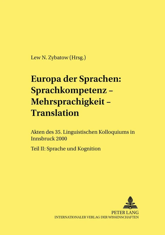 Europa Der Sprachen: Sprachkompetenz - Mehrsprachigkeit - Translation: Akten Des 35. Linguistischen Kolloquiums in Innsbruck 2000. Teil II: Sprache Und Kognition: 12 (Linguistik International)