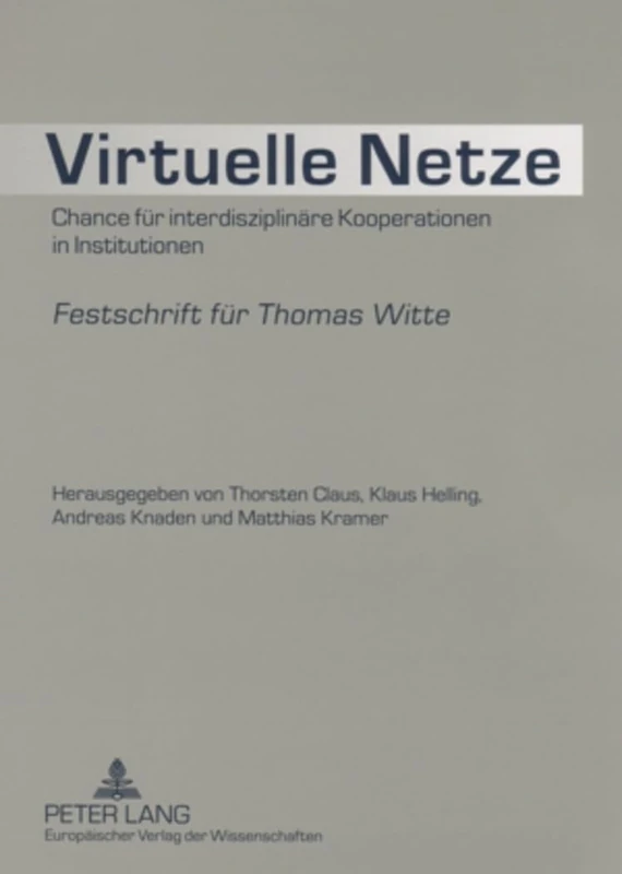 Virtuelle Netze: Chance Fuer Interdisziplinaere Kooperationen in Institutionen- Festschrift Fuer Thomas Witte