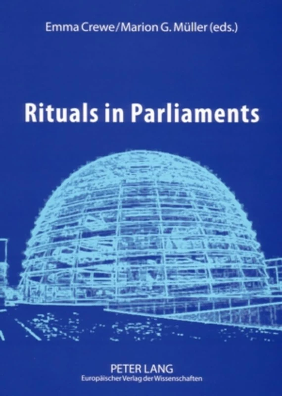 Rituals in Parliaments: Political, Anthropological and Historical Perspectives on Europe and the United States