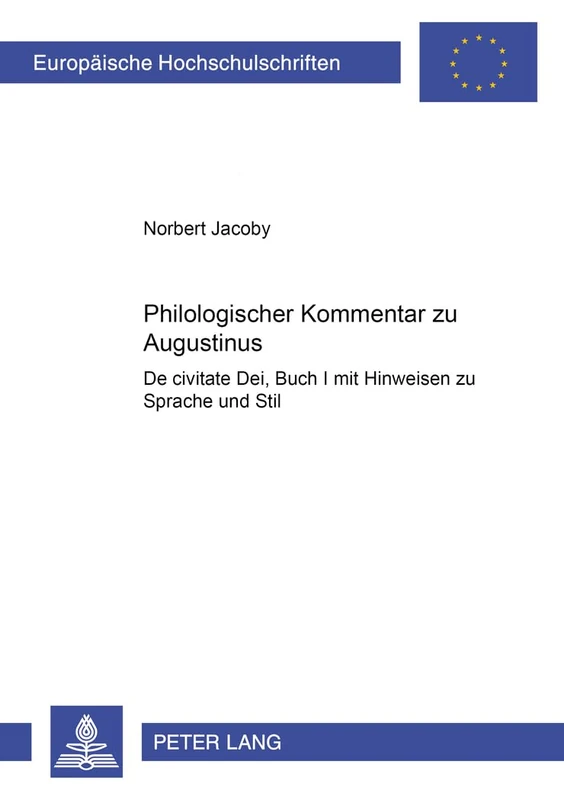 Philologischer Kommentar zu Augustinus De civitate Dei, Buch I: Mit Hinweisen zu Sprache und Stil: 89 (Europäische Hochschulschriften / European ... / Publications Universitaires Européenn)
